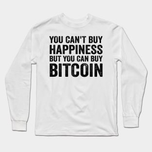 You Can't Buy Happiness Funny Bitcoin Quote BTC Gift Long Sleeve T-Shirt